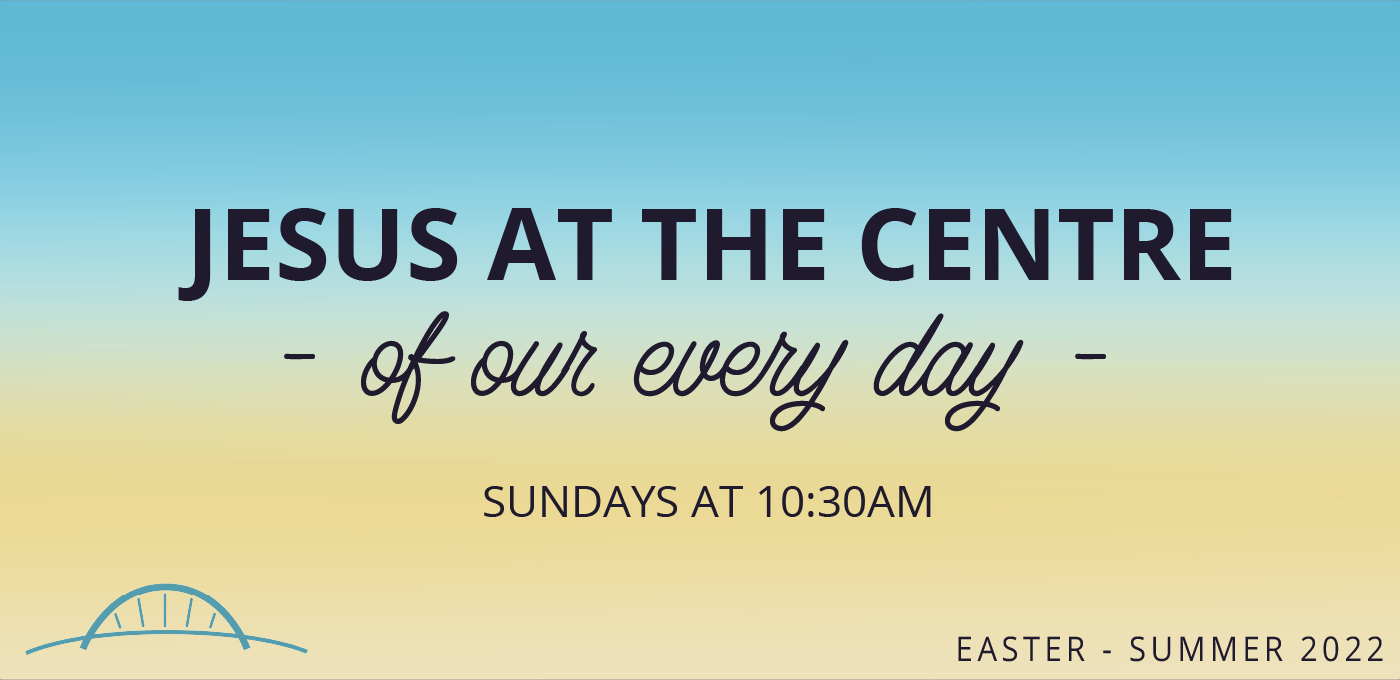 Jesus at the centre of our every day