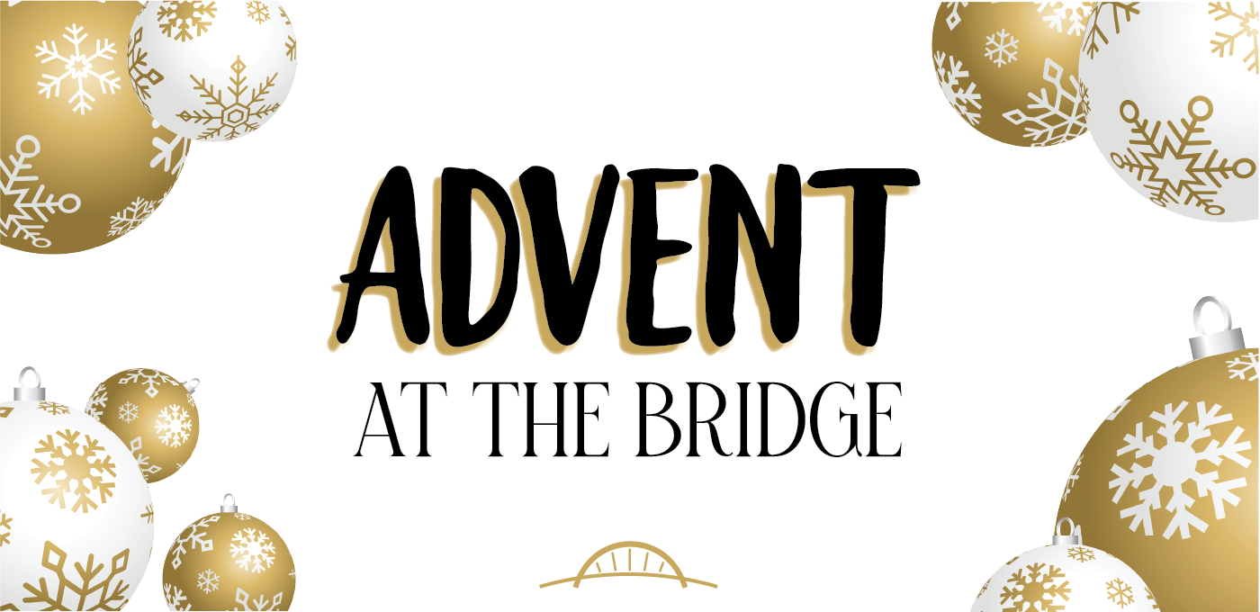 Advent at the bridge words on white with gold and white round ornaments in the corners