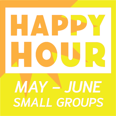 Orange and yellow graphic with white words Happy Hour May - June Small groups