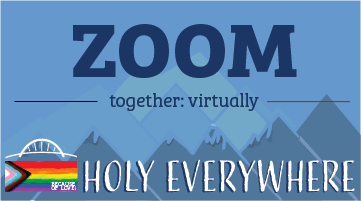 ZOOM together virtually Holy Everywhere on a blue mountainous background