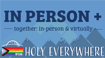 IN PERSON together in-person  virtually Holy Everywhere on a blue mountainous background
