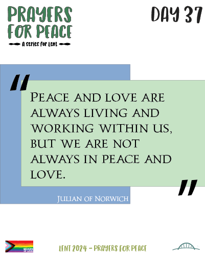 We are always in Peace and Love... quote from Julian of Norwich