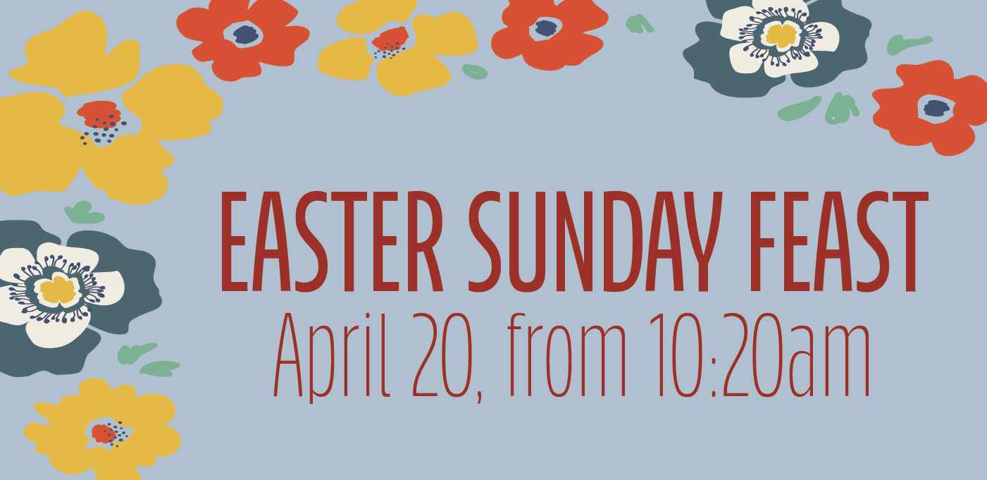 Easter Sunday Feast April 20 from 1020am flowers on a blue background